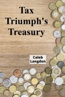 Tax Triumph's Treasury: Practical approaches to claiming deductions, credits, and maximizing tax benefits B0F22BGRSS Book Cover