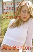 Killer Gold Digger Molly Corbett: A collection of True Crime B0CX6WN8CG Book Cover