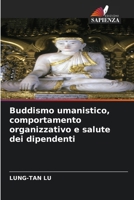 Buddismo umanistico, comportamento organizzativo e salute dei dipendenti (Italian Edition) 6208905273 Book Cover