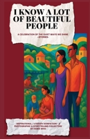 I Know Alot of Beautiful People B0GSXFSJR2 Book Cover