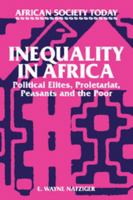 Inequality in Africa: Political Elites, Proletariat, Peasants and the Poor 0521317037 Book Cover