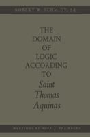 The Domain of Logic According to Saint Thomas Aquinas 9401503672 Book Cover