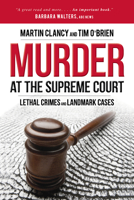 Murder at the Supreme Court: Lethal Crimes and Landmark Cases 1616146486 Book Cover