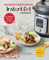 Modern Vegetarian Instant Pot® Cookbook: 101 veggie and vegan recipes for your multi-cooker 1788793447 Book Cover