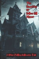 The Haunting of Hollowhill Manor: A Spine-Chilling Halloween Tale B0CH2M9K2R Book Cover