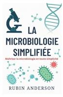 LA MICROBIOLOGIE SIMPLIFIÉE: Maîtriser la microbiologie en toute simplicité (French Edition) B0FS82V38F Book Cover