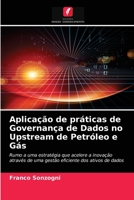 Aplicação de práticas de Governança de Dados no Upstream de Petróleo e Gás 6202758694 Book Cover