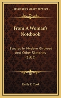 From A Woman's Notebook: Studies In Modern Girlhood And Other Sketches 1164652982 Book Cover