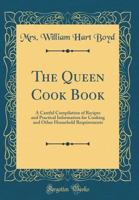 The Queen Cook Book .. 1371455961 Book Cover