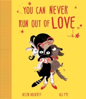 You Can Never Run Out Of Love 1338215434 Book Cover