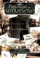 Through the Window: A Diverse Collection of the Past and Present 1466922079 Book Cover