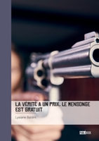 La vérité a un prix, le mensonge est gratuit (French Edition) 234237951X Book Cover