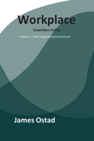 Workplace - Unwritten Policies: Basic Organizational Structure 1735205923 Book Cover