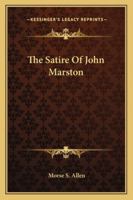 The Satire of John Marston .. 1432504398 Book Cover