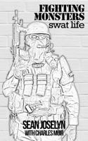 Fighting Monsters: SWAT Life 1944786945 Book Cover
