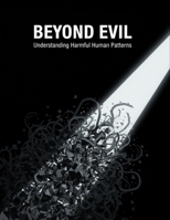 Beyond Evil: Understanding Harmful Human Patterns B0HGY13JC8 Book Cover