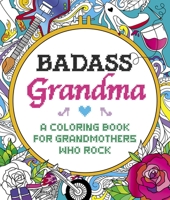 Badass Grandma: A Coloring Book for Grandmothers Who Rock 1250279402 Book Cover