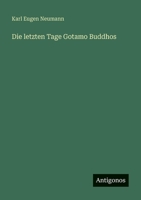 Die letzten Tage Gotamo Buddhos 3368274554 Book Cover