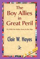 The Boy Allies in Great Peril; or, With the Italian Army in the Alps B014VC39FA Book Cover