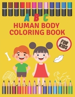 ABC Human Body Coloring Book For Kids: Great Gift Children Activity Alphabet Guide For Beginners To Make Fun Toddlers All Ages B08W7SNLFG Book Cover