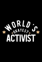 World's Okayest Activist: Nice Notebook for Activist Funny Christmas Gift Idea for Activist Activist Journal 100 pages 6x9 inches 1704235537 Book Cover