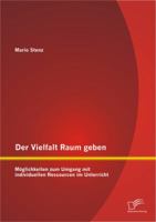 Der Vielfalt Raum Geben: Moglichkeiten Zum Umgang Mit Individuellen Ressourcen Im Unterricht 3842889003 Book Cover
