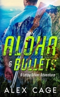 Aloha & Bullets: A Leroy Silver Adventure 1950156125 Book Cover