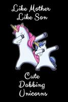Like Mother Like Son Cute Dabbing Unicorn: A Cute Mother And Son Matching Unicorns Notebook And Composition Book 1082330981 Book Cover