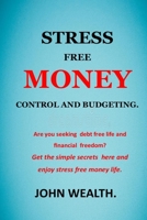 STRESS FREE MONEY CONTROL AND BUDGETING.: STRESS FREE MONEY/BUDGETING/BUDGETS/PAYCHECK/PAYCHECK TO PAYCHECK/MONEY/MONEY MASTERY/PERSONAL FINANCE/HOW TO STOP LIVING PAYCHECK TO PAYCHECK B08PXD4G18 Book Cover