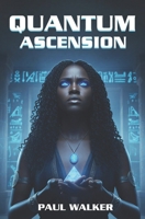 Quantum Ascension: An Afrofuturist Dystopian Novel: A Gripping Black Science Fiction Thriller Set in 2064 106893252X Book Cover