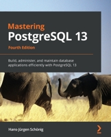 Mastering PostgreSQL 11: Expert Techniques to Build Scalable, Reliable, and Fault-Tolerant Database Applications 1783555351 Book Cover