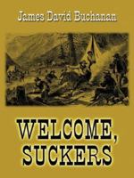 Welcome, Suckers: A Western Story 1410452816 Book Cover
