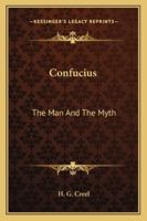 Confucius The Man & the Myth 1163178462 Book Cover