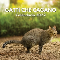 Gatti Che Cagano Calendario 2022: amanti dei gatti divertenti regali | regalo scherzoso donna uomo B096TL8Q43 Book Cover