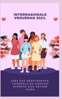 Internasionale Vrouedag 2023.: Lees die geskiedenis, voordele en hoekom hierdie dag gevier word B0BXNHQ5D1 Book Cover