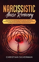 Narcissistic Abuse Recovery: Discover How to Regain Self-Trust and Self-Esteem with Meditation, Yoga, and Self Hypnosis. Chakra Balancing Techniques to Improve Your Social Skills and Relationships B086B9XMQR Book Cover