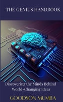 THE GENIUS HANDBOOK: DISCOVERING THE MINDS BEHIND WORLD-CHANGING IDEAS B0DC5BKV5B Book Cover