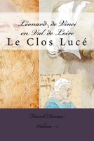 Léonard de Vinci en Val de Loire: Le Clos Lucé 1726459829 Book Cover