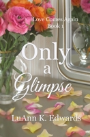 Only a Glimpse 1947523937 Book Cover