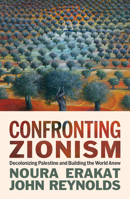 Confronting Zionism: The Palestinian Struggle Against Colonialism, Apartheid, and Genocide B0GKDY7X5D Book Cover