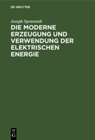 Die Moderne Erzeugung Und Verwendung Der Elektrischen Energie 3112337859 Book Cover