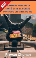 Comment faire de la santé et de la forme physique un style de vie B0BZFD3TG2 Book Cover