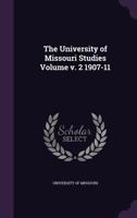 The University of Missouri Studies Volume V. 2 1907-11 1355429951 Book Cover