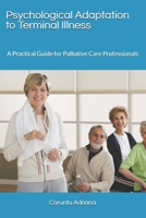 Psychological Adaptation to Terminal Illness: A Practical Guide for Palliative Care Professionals (Palliative education) B0H7RYPVZL Book Cover