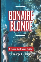 Bonaire Blonde: A Tampa Bay Tropics Thriller 1964239222 Book Cover