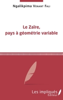 Le Zaïre, pays à géométrie variable (French Edition) 2343170312 Book Cover