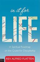 In It for Life: A Spiritual Roadmap on the Quest for Discipleship 1615666044 Book Cover