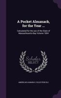 A Pocket Almanack, for the Year ...: Calculated for the Use of the State of Massachusetts-Bay; 1804 1013500172 Book Cover