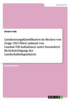 Landnutzungsklassifikation im Becken von Zoige (NO-Tibet) anhand von Landsat-TM-Aufnahmen unter besonderer Ber�cksichtigung der Landschaftsdegradation 3656603170 Book Cover