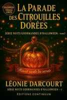 La Parade des citrouilles dorées: Dans ce cosy mystery, une lanterne vacille, une parade s’égare… qui a volé la lumière d’Halloween ? B0FSX67ZM7 Book Cover